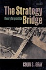 The Strategy Bridge - Colin S. (Professor of International Politics and Strategic Studies Gray - 9780198779124