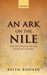 An Ark on the Nile - KEITH (PROFESSOR OF RELIGIOUS STUDIES,  Crandall University) Bodner - 9780198784074