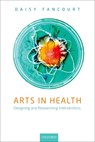 Arts in Health - Daisy (Research Fellow Fancourt - 9780198792079