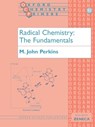 Radical Chemistry: The Fundamentals - John (Professor Emeritus Perkins - 9780198792895