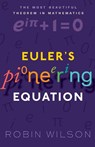 Euler's Pioneering Equation - Robin (Emeritus Professor of Pure Mathematics Wilson - 9780198794936