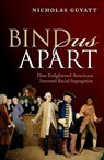 Bind Us Apart - NICHOLAS (UNIVERSITY LECTURER IN AMERICAN HISTORY,  University of Cambridge) Guyatt - 9780198796541