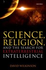 Science, Religion, and the Search for Extraterrestrial Intelligence - David (Professor and Principal Wilkinson - 9780198797685