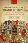 The Oxford History of Poland-Lithuania - Robert I. (Burnett Fletcher Chair in History Frost - 9780198800200