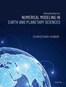 Introduction to Numerical Modeling in the Earth and Planetary Sciences - Christian (Professor of Geophysics Huber - 9780198802716