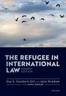 The Refugee in International Law - Guy S. (Professor of Law at the Kaldor Centre for International Refugee Law Goodwin-Gill ; Jane (Scientia Professor of Law and Director of the Kaldor Centre for International Refugee Law McAdam - 9780198808572