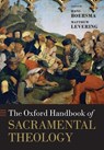 The Oxford Handbook of Sacramental Theology - Hans (J.I. Packer Professor of Theology Boersma ; Matthew (Perry Family Foundation Professor of Theology Levering - 9780198816614