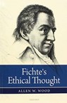Fichte's Ethical Thought - Allen W. (Indiana University / Stanford University) Wood - 9780198822431
