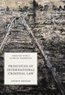 Principles of International Criminal Law - GERHARD (EMERITUS PROFESSOR OF GERMAN AND INTERNATIONAL CRIMINAL LAW,  Emeritus Professor of German and International Criminal Law, Humboldt-Universitat zu Berlin) Werle ; Florian (Professor of Criminal Law and Director of the Franz von Liszt Institute for International Criminal Law, Professor of Cr - 9780198826859