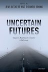 Uncertain Futures - Jens (Professor and Director of the Max Planck Institute for the Study of Societies Beckert ; Richard (Visiting Senior Fellow Bronk - 9780198846802