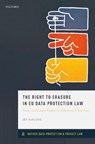 The Right to Erasure in EU Data Protection Law - JEF (POSTDOCTORAL RESEARCHER,  Postdoctoral researcher, University of Amsterdam) Ausloos - 9780198847977