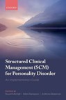 Structured Clinical Management (SCM) for Personality Disorder - Stuart (Consultant Clinical Psychologist & Trust Lead for Personality Disorder Mitchell ; Mark (Consultant Clinical Psychologist Sampson ; Anthony (Visiting Professor Bateman - 9780198851523