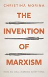 The Invention of Marxism - Christina (Professor of Modern and Contemporary History Morina - 9780198852087