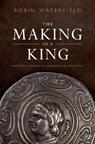 The Making of a King - Robin (Writer and translator) Waterfield - 9780198853015