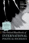 The Oxford Handbook of International Political Sociology - Stacie E. (Betty Freyhof Johnson '44 Professor of Political Science Goddard ; George (Professor of International Relations Lawson ; Ole Jacob (Research Professor Sending - 9780198854708