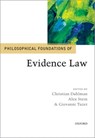 Philosophical Foundations of Evidence Law - Christian (Professor of Jurisprudence Dahlman ; Alex (Justice Stein ; Giovanni (Professor of Philosophy of Law Tuzet - 9780198859307