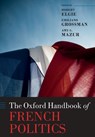 The Oxford Handbook of French Politics - Robert Elgie ; Emiliano (Associate Professor Grossman ; Amy G. (C.O. Johnson Distinguished Professor of Political Science Mazur - 9780198861454