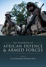 The Handbook of African Defence and Armed Forces - Evert (Associate Professor Kleynhans ; Marco (Professor of International History and Security Wyss - 9780198884668