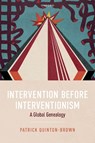 Intervention before Interventionism - Patrick (Assistant Professor of International Relations Quinton-Brown - 9780198886457