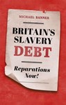 Britain's Slavery Debt - Michael (Dean and Fellow Banner - 9780198889441