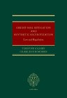 Credit Risk Mitigation and Synthetic Securitization - Timothy (Partner Cleary ; Charles H R (Senior Associate Morris - 9780198891062