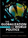 The Globalization of World Politics - John (Emeritus Professor of Politics and International Relations and former Pro Vice Chancellor Baylis ; Patricia (Professor of International Relations Owens ; Steve (The UK Government's International Education Champion since 2020; and former Vice-Chancellor and Professor of International Politics a - 9780198899808