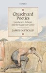 Churchyard Poetics - James (Lecturer in Eighteenth-Century English Literature Metcalf - 9780198943853