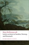 Letters written in Sweden, Norway, and Denmark - Mary Wollstonecraft - 9780199230631