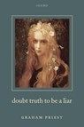 Doubt Truth to be a Liar - Graham (Universities of Melbourne and St Andrews) Priest - 9780199238514