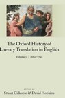 The Oxford History of Literary Translation in English Volume 3: 1660-1790 - STUART (READER IN ENGLISH LITERATURE,  University of Glasgow) Gillespie ; David (Professor of English Literature, University of Bristol) Hopkins - 9780199246229