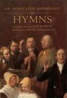 An Annotated Anthology of Hymns - PROFESSOR J. R. (,  Emeritus Professor of English and formerly Public Orator of the University of Durham) Watson ; Timothy Dudley-Smith - 9780199265831