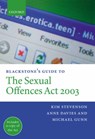 Blackstone's Guide to the Sexual Offences Act 2003 - Kim ( Stevenson ; Anne ( Davies ; Michael ( Gunn - 9780199270002