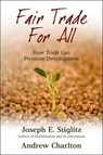 Fair Trade For All - JOSEPH E. (PRESIDENT,  Initiative for Policy Dialogue (IPD), Columbia University) Stiglitz ; Andrew (London School of Economics) Charlton - 9780199290901