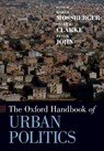 The Oxford Handbook of Urban Politics - Karen (Professor and Head of Public Administration Mossberger ; Susan E. (Professor of Political Science Clarke ; Peter (Professor of Political Science and Public Policy John - 9780199385553