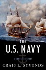 The U.S. Navy: A Concise History - CRAIG L. (PROFESSOR OF HISTORY EMERITUS,  Professor of history emeritus, U.S. Naval Academy) Symonds - 9780199394944