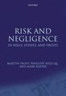 Risk and Negligence in Wills, Estates, and Trusts - FROST,  Martyn; Reed, Penelope; Baxter, Mark - 9780199551606