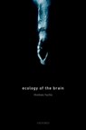 Ecology of the Brain - Thomas (Psychiatric Clinic Fuchs - 9780199646883