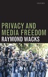 Privacy and Media Freedom - Raymond (Emeritus Professor of Law and Legal Theory Wacks - 9780199668656