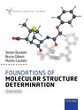 Foundations of Molecular Structure Determination - Simon (Director of the Centre for Hyperpolarisation in Magnetic Resonance Duckett ; Bruce (Emeritus Professor Gilbert ; Martin (Senior Lecturer Cockett - 9780199689446