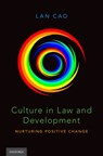 Culture in Law and Development - Lan (Betty Hutton Williams Professor of International Economic Law Cao - 9780199915231