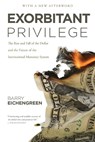 Exorbitant Privilege: The Rise and Fall of the Dollar and the Future of the International Monetary System - Barry Eichengreen - 9780199931095