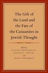 The Gift of the Land and the Fate of the Canaanites in Jewish Thought - Katell (Associate Professor Berthelot ; Joseph E. (Associate Faculty Member/Senior Lecturer David ; Marc (Mandel Professor of Jewish Education Hirshman - 9780199959822