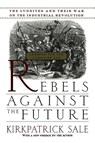 Rebels Against the Future - Kirkpatrick Sale - 9780201407181