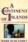 Kurlansky, M: Continent of Islands - Mark Kurlansky - 9780201622317