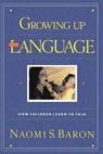 Growing Up With Language - Naomi Baron - 9780201624809