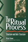The Ritual Process - Victor Turner ; Roger Abrahams ; Alfred Harris - 9780202011905