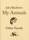 My Animals and Other Family - Julia Blackburn - 9780224082341