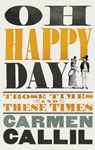Oh Happy Day - CALLIL,  Carmen - 9780224090315