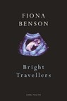 Bright Travellers - Fiona Benson - 9780224099493
