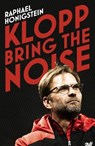 Klopp: Bring the Noise - Raphael Honigstein - 9780224100748